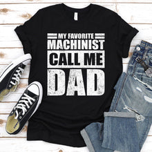 Load image into Gallery viewer, My Favorite Machinist Calls Me Dad Vintage Machinist Fathers Day T-shirt

