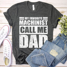 Load image into Gallery viewer, My Favorite Machinist Calls Me Dad Vintage Machinist Fathers Day T-shirt
