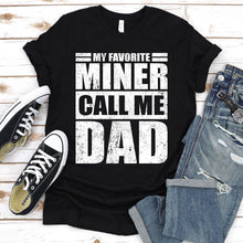 Load image into Gallery viewer, My Favorite Miner Calls Me Dad Vintage Miner Fathers Day T-shirt
