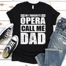 Load image into Gallery viewer, My Favorite Opera Calls Me Dad Vintage Opera Fathers Day T-shirt

