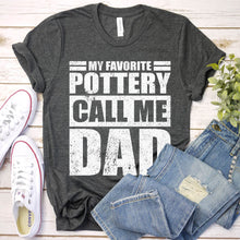 Load image into Gallery viewer, My Favorite Pottery Calls Me Dad Vintage Pottery Fathers Day T-shirt
