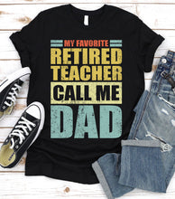 Load image into Gallery viewer, Vintage My Favorite Retired Teacher Calls Me Dad Retired Teacher Fathers Day T-shirt
