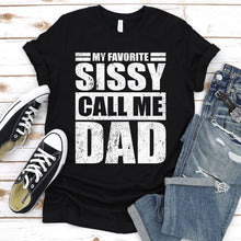 Load image into Gallery viewer, My Favorite Sissy Calls Me Dad Vintage Sissy Fathers Day T-shirt
