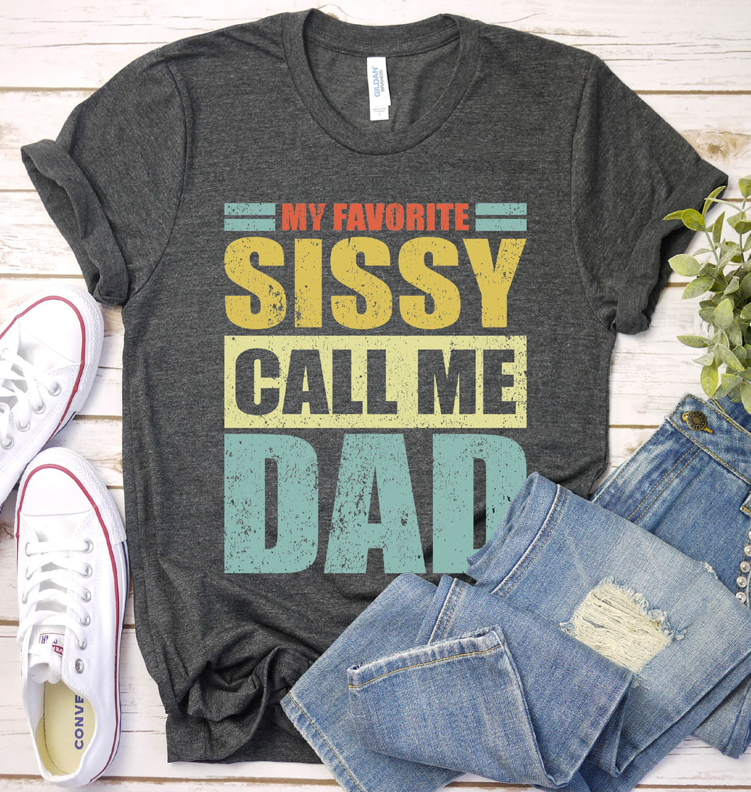 Vintage My Favorite Sissy Calls Me Dad Sissy Fathers Day T-shirt