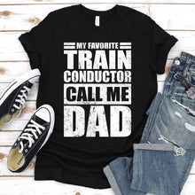 Load image into Gallery viewer, My Favorite Train Conductor Calls Me Dad Vintage Train Conductor Fathers Day T-shirt
