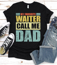 Load image into Gallery viewer, Vintage My Favorite Waiter Calls Me Dad Waiter Fathers Day T-shirt
