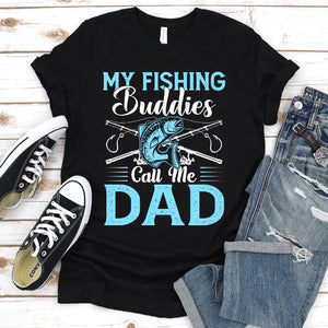 My Fishing Buddies Call Me Dad Funny Fishing Dad Fathers Day T-shirt