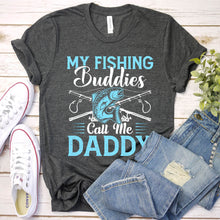 Load image into Gallery viewer, My Fishing Buddies Call Me Daddy Funny Fishing Daddy Fathers Day T-shirt
