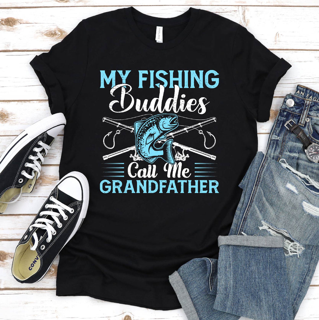 My Fishing Buddies Call Me Grandfather Funny Fishing Grandfather Fathers Day T-shirt