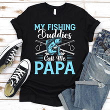 Load image into Gallery viewer, My Fishing Buddies Call Me Papa Fishing Papa Fathers Day T-shirt
