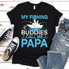 Load image into Gallery viewer, My Fishing Buddies Call Me Papa Funny Fishing Papa Fathers Day T-shirt
