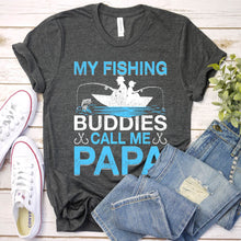 Load image into Gallery viewer, My Fishing Buddies Call Me Papa Funny Fishing Papa Fathers Day T-shirt
