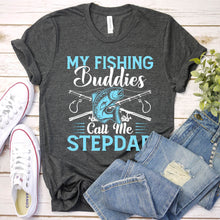 Load image into Gallery viewer, My Fishing Buddies Call Me Stepdad Funny Fishing Stepdad Fathers Day T-shirt
