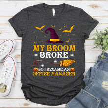 Load image into Gallery viewer, My Broom Broke So I Became A Office Manager Halloween T-Shirt
