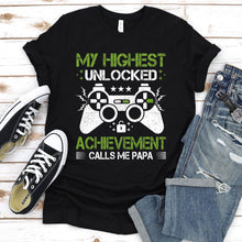 Load image into Gallery viewer, My Highest Unlocked Achievement Calls Me Papa Funny Gamer Papa Father&#39;s Day T-Shirt
