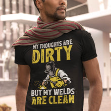 Load image into Gallery viewer, My Thoughts Are Dirty But My Welds Are Clean Funny Welder T-Shirt
