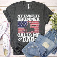 Load image into Gallery viewer, Men&#39;s American Flag My Favorite Drummer Call Me Dad Father&#39;s Day T-Shirt
