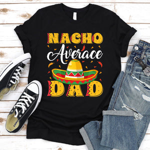 Mens Mexican Food Nacho Average Dad Father's Day T-Shirt
