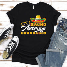 Load image into Gallery viewer, Mens Mexican Food Nacho Average Grandaddy Father&#39;s Day T-Shirt

