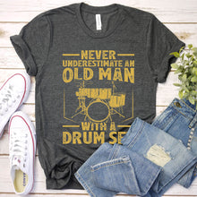 Load image into Gallery viewer, Never Underestimate An Old Man With A Drum Set Father&#39;s Day T-Shirt
