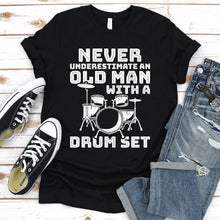 Load image into Gallery viewer, Never Underestimate An Old Man With A Drum Set Father&#39;s Day T-Shirt

