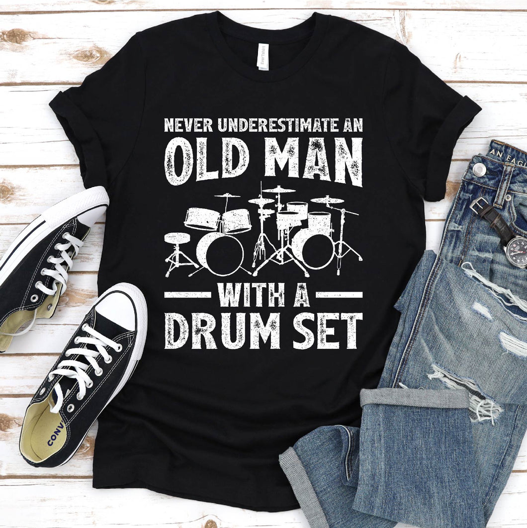 Never Underestimate An Old Man With A Drum Set Father's Day T-Shirt
