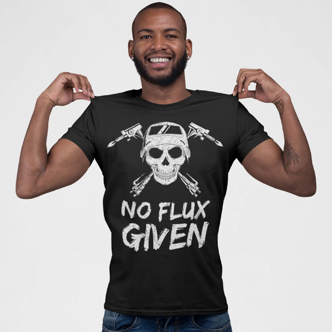 Funny No Flux Given Welding T-Shirt