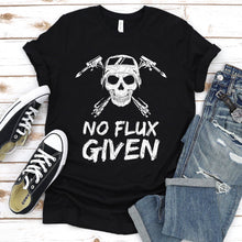 Load image into Gallery viewer, Funny No Flux Given Welding T-Shirt
