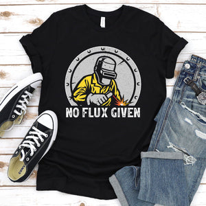 Welder No Flux Given Welding T-Shirt