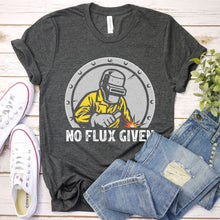 Load image into Gallery viewer, Welder No Flux Given Welding T-Shirt
