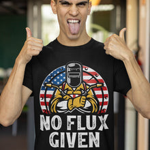 Load image into Gallery viewer, USA Patriotic No Flux Given American Flag Welder T-Shirt
