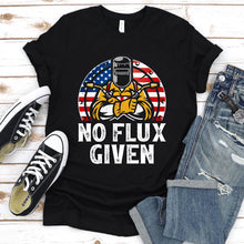 Load image into Gallery viewer, USA Patriotic No Flux Given American Flag Welder T-Shirt
