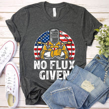 Load image into Gallery viewer, USA Patriotic No Flux Given American Flag Welder T-Shirt
