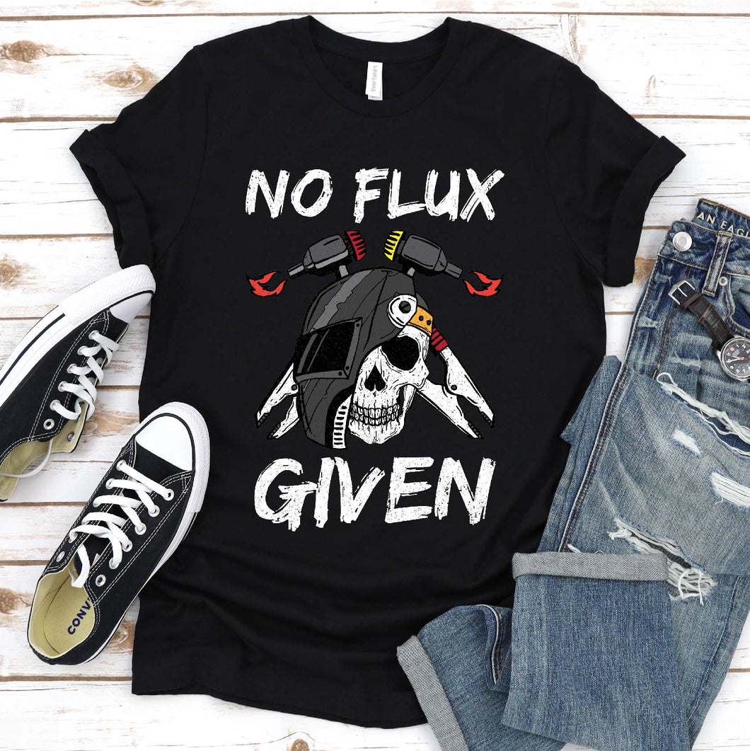 No Flux Given Funny Welder T-Shirt