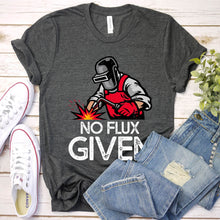 Load image into Gallery viewer, No Flux Given Funny Welder &amp; Welding T-Shirt
