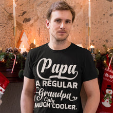 Load image into Gallery viewer, Mens PAPA like a Grandpa ONLY COOLER Funny Dad Papa Definition T-Shirt
