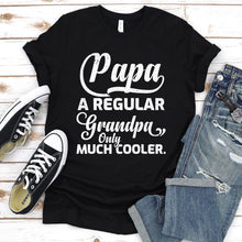 Load image into Gallery viewer, Mens PAPA like a Grandpa ONLY COOLER Funny Dad Papa Definition T-Shirt
