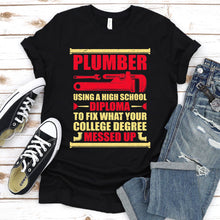 Load image into Gallery viewer, Plumber Using A High School Diploma College Degree Funny Plumber Father&#39;s Day T-shirt
