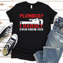 Load image into Gallery viewer, Plumber I Hardly Even Know Her Awesome Plumber Father&#39;s Day T-shirt
