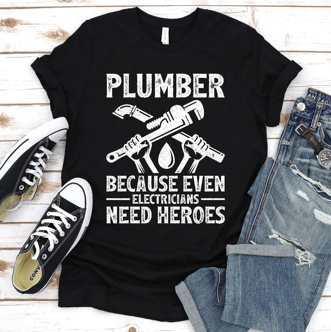 Plumber because even Electricians need Heroes Funny Plumber Father's Day T-shirt