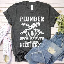 Load image into Gallery viewer, Plumber because even Electricians need Heroes Funny Plumber Father&#39;s Day T-shirt
