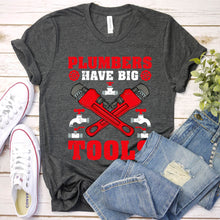 Load image into Gallery viewer, Plumbers Have Big Tools Funny Plumber Father&#39;s Day T-shirt
