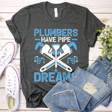 Load image into Gallery viewer, Plumbers Have Pipe Dreams Funny Plumber Father&#39;s Day T-shirt
