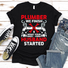 Load image into Gallery viewer, Plumbers We Finish What Your Husband Started Funny Plumber Father&#39;s Day T-shirt
