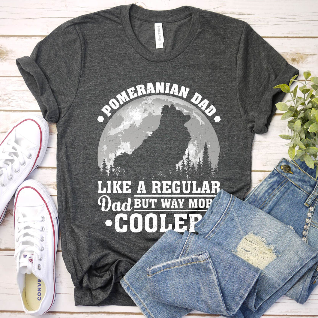 Pomeranian Dad Like A Regular Dad But Way More Cooler Pomeranian Fathers Day T-shirt