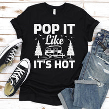 Load image into Gallery viewer, Camper Lover Pop It Like It&#39;s Hot Camping Lover T-Shirt
