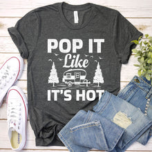 Load image into Gallery viewer, Camper Lover Pop It Like It&#39;s Hot Camping Lover T-Shirt
