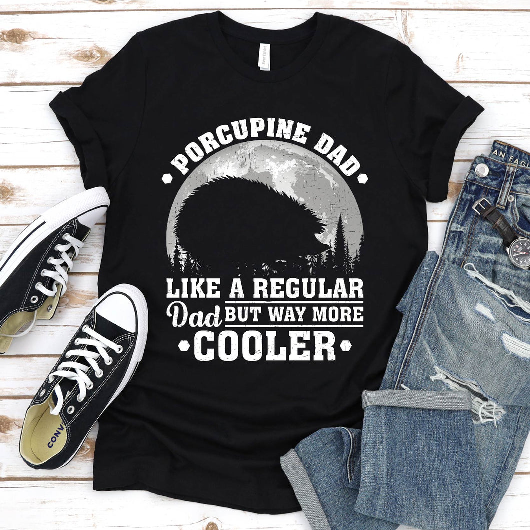 Porcupine Dad Like A Regular Dad But Way More Cooler Porcupine Fathers Day T-shirt