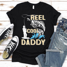 Load image into Gallery viewer, Reel Cool Daddy Fishing Daddy Fathers Day T-shirt
