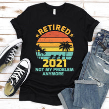 Load image into Gallery viewer, Retired 2021 Not My Problem Anymore Vintage Plumber Father&#39;s Day T-shirt
